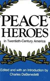 bokomslag Peace Heroes in Twentieth-Century America