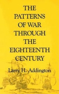 bokomslag The Patterns of War through the Eighteenth Century