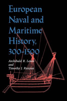 bokomslag European Naval and Maritime History, 300-1500