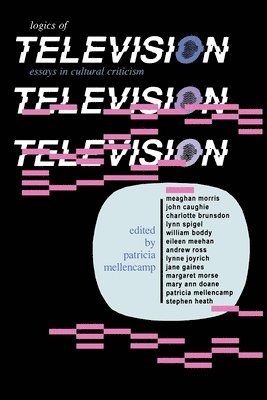 Patricia Mellencamp - Logics of Television, Häftad