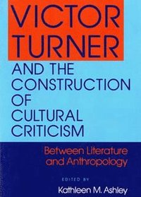 bokomslag Victor Turner and the Construction of Cultural Criticism