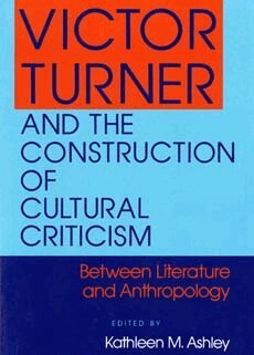 Kathleen M. Ashley - Victor Turner and the Construction of Cultural Criticism, Häftad