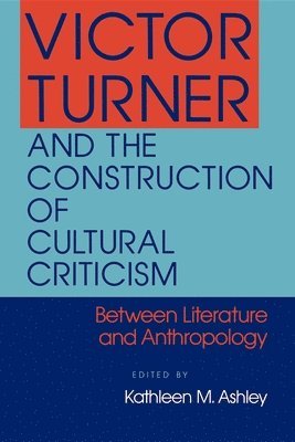 bokomslag Victor Turner and the Construction of Cultural Criticism