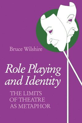 Bruce Wilshire - Role Playing and Identity, Häftad