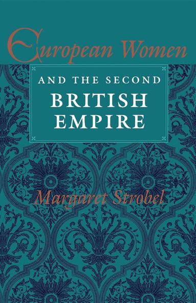 Margaret Strobel - European Women and the Second British Empire, Häftad