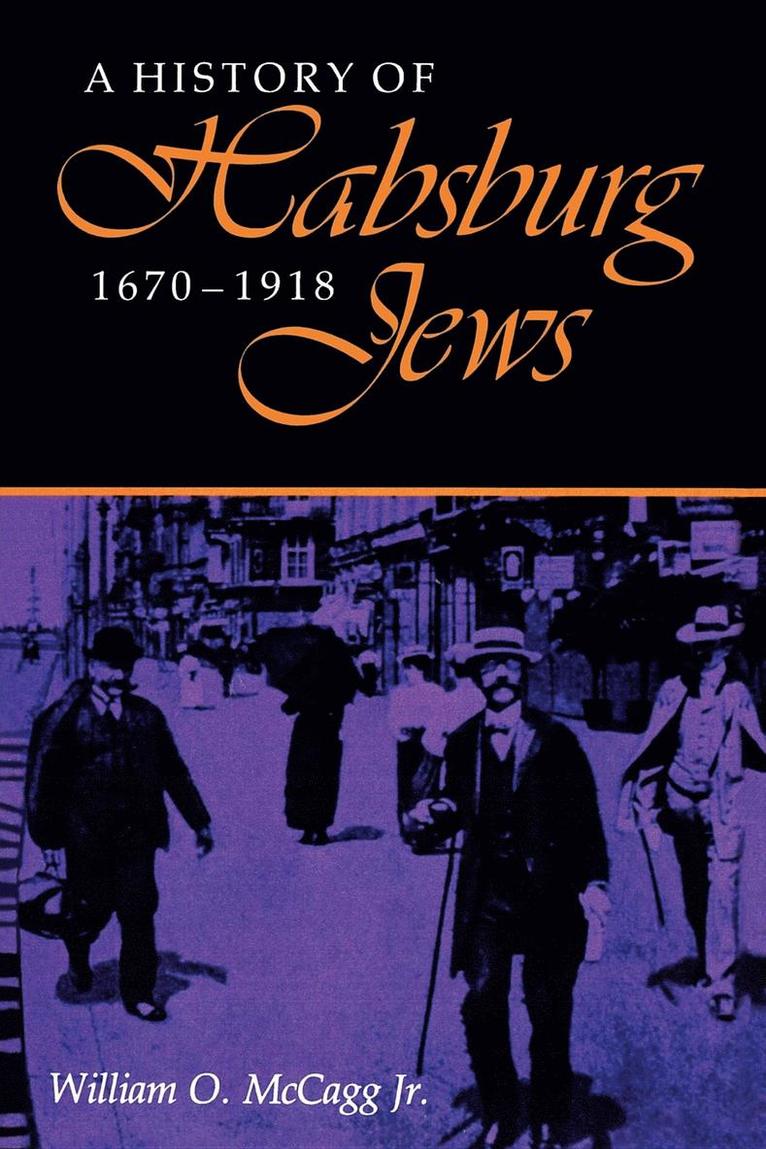 William O. McCagg, Jr., William O. McCagg Jr - History of Habsburg Jews, 1670–1918, Häftad