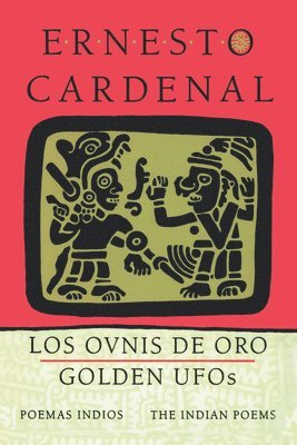 Ernesto Cardenal - Golden UFOs: the Indian Poems, Häftad
