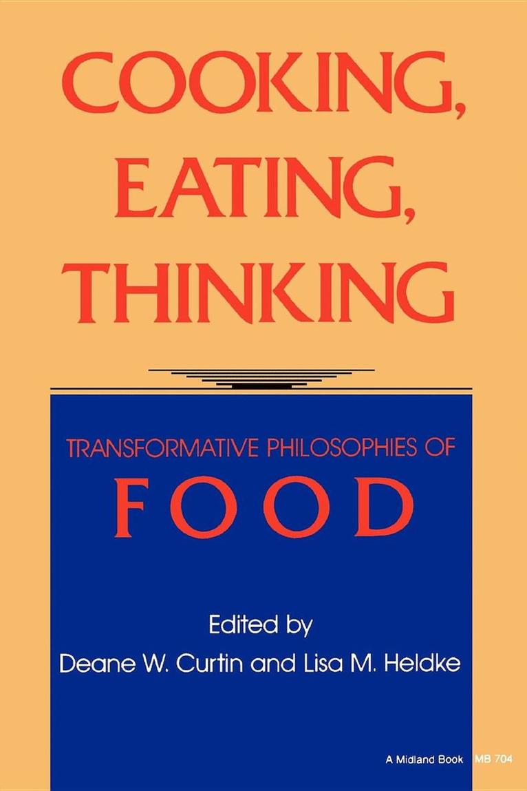 Karen Baker-Fletcher, Deanne Curtin, Deane W. Curtin, Lisa M. Heldke - Cooking, Eating, Thinking, Häftad
