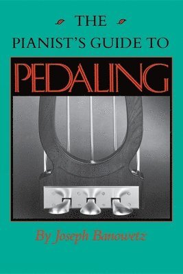 bokomslag The Pianist's Guide to Pedaling