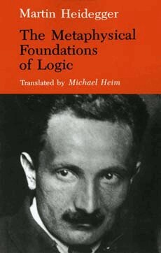Martin Heidegger - Metaphysical Foundations of Logic, Häftad