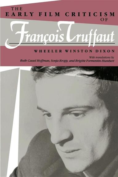 Wheeler Winston Dixon - Early Film Criticism of Francois Truffaut, Häftad