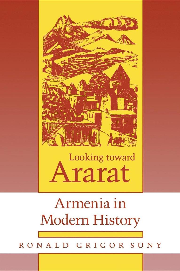 Ronald Grigor Suny - Looking Toward Ararat, Häftad