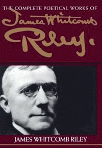 bokomslag The Complete Poetical Works of James Whitcomb Riley
