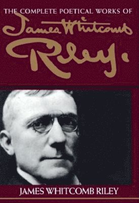 bokomslag The Complete Poetical Works of James Whitcomb Riley