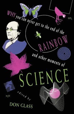 Why You Can Never Get to the End of the Rainbow and Other Moments of Science 1