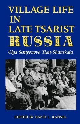 Village Life in Late Tsarist Russia 1