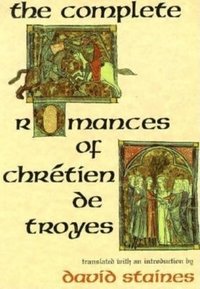 bokomslag The Complete Romances of Chrtien de Troyes
