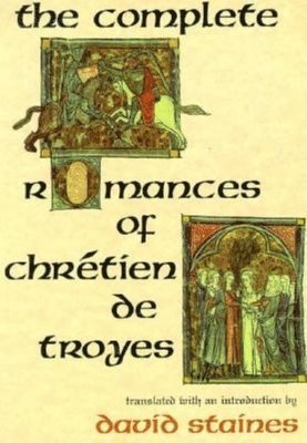 David Staines - Complete Romances of Chrétien De Troyes, Häftad