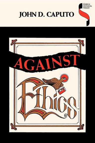 John D. Caputo - Against Ethics, Häftad