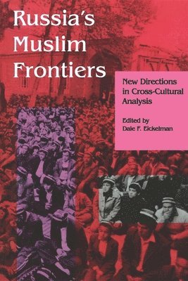 Dale F. Eickelman, Dale E. Eickelman - Russia's Muslim Frontiers, Häftad