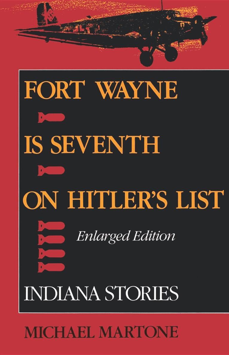 Michael Martone - Fort Wayne Is Seventh on Hitler's List, Enlarged Edition, Häftad