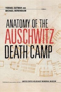 bokomslag Anatomy of the Auschwitz Death Camp