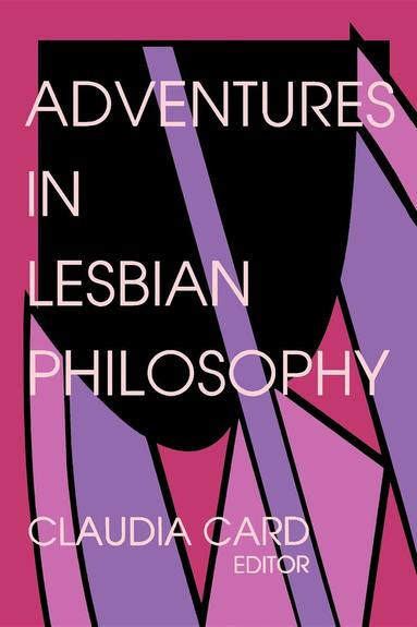Claudia Card, Claudia Card - Adventures in Lesbian Philosophy, Häftad