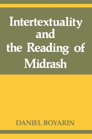 Daniel Boyarin - Intertextuality and the Reading of Midrash, Häftad