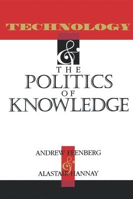 Technology and the Politics of Knowledge 1