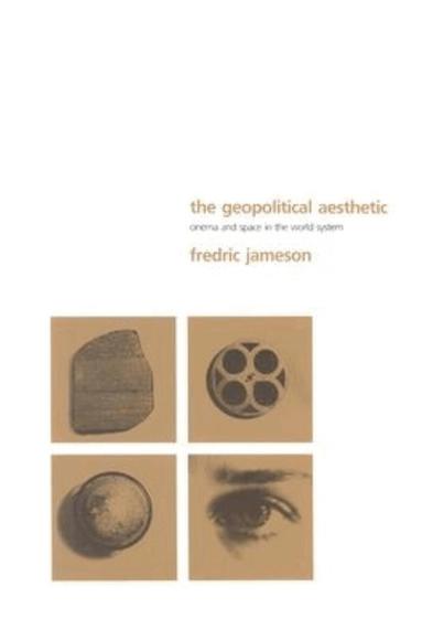 Fredric R. Jameson - Geopolitical Aesthetic, Häftad