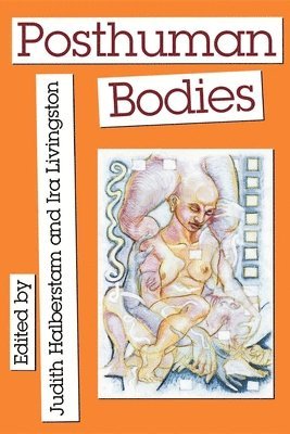 Judith M. Halberstam, Ira Livingston, Judith Halberstam - Posthuman Bodies, Häftad
