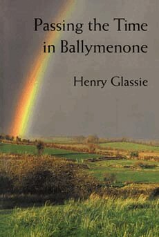 Henry Glassie - Passing the Time in Ballymenone, Häftad