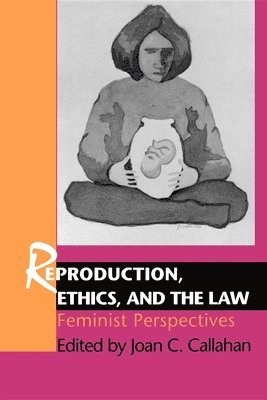 bokomslag Reproduction, Ethics, and the Law