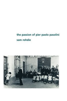 bokomslag The Passion of Pier Paolo Pasolini