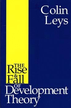 Colin Leys - Rise and Fall of Development Theory, Häftad