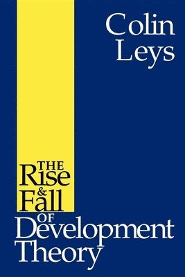 The Rise and Fall of Development Theory 1