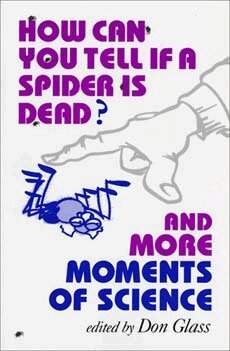 Don Glass - How Can You Tell If a Spider Is Dead? and More Moments of Science, Häftad