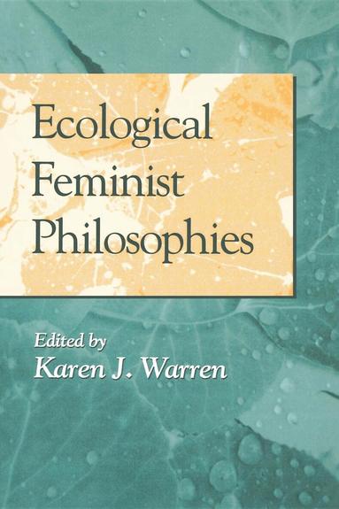 Karen J. Warren - Ecological Feminist Philosophies, Häftad