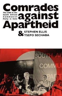 bokomslag Comrades Against Apartheid: The ANC and the South African Communist Party in Exile