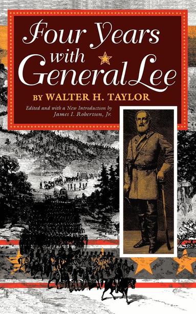 Walter Taylor, James I. Robertson - Four Years with General Lee, Häftad