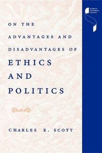 bokomslag On the Advantages and Disadvantages of Ethics and Politics