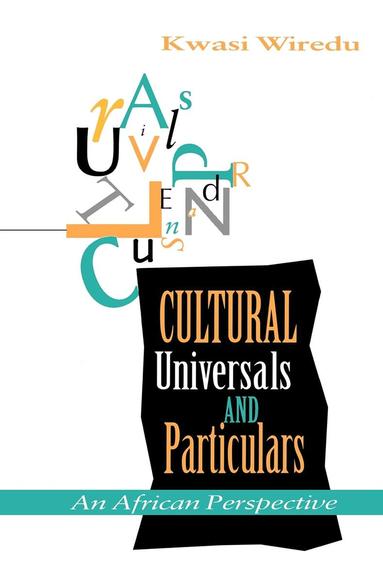 Kwasi Wiredu - Cultural Universals and Particulars, Häftad