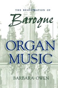 bokomslag The Registration of Baroque Organ Music