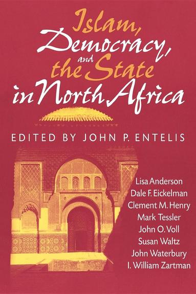 John P. Entelis - Islam, Democracy, and the State in North Africa, Häftad