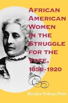 Rosalyn Terborg-Penn - African American Women in the Struggle for the Vote, 1850–1920, Häftad