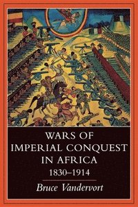 bokomslag Wars of Imperial Conquest in Africa, 1830-1914