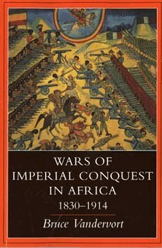 Bruce Vandervort - Wars of Imperial Conquest in Africa, 1830—1914, Häftad