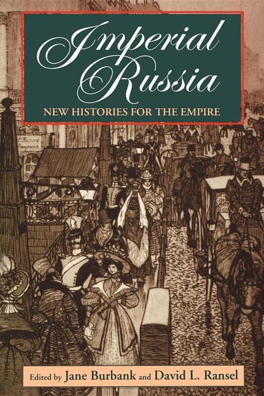 Jane Burbank, David L. Ransel - Imperial Russia, Häftad