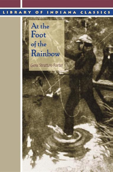 Gene Stratton-Porter - At the Foot of the Rainbow, Häftad