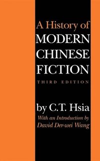 bokomslag A History of Modern Chinese Fiction, Third Edition